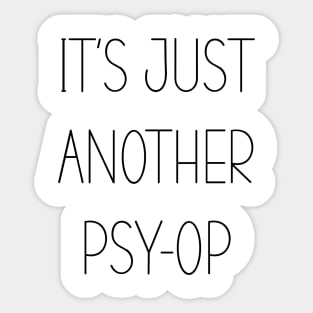 IT'S JUST ANOTHER PSY-OP Sticker